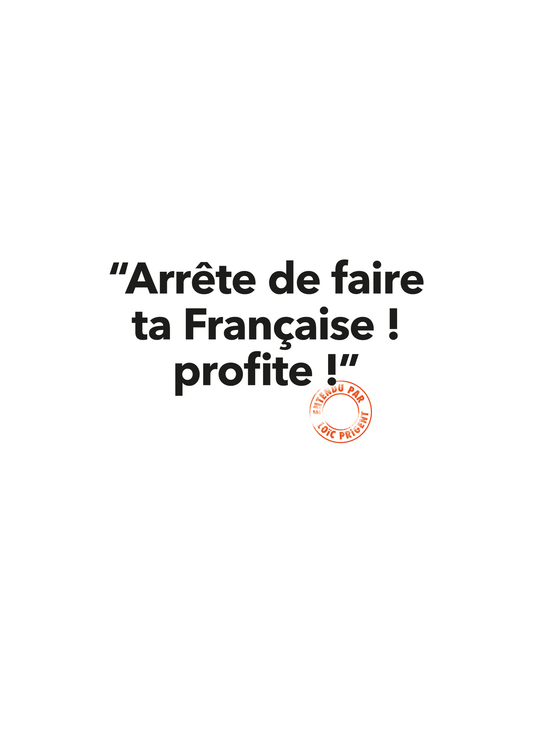 Carte - Arrête de faire ta Française ! Profite !