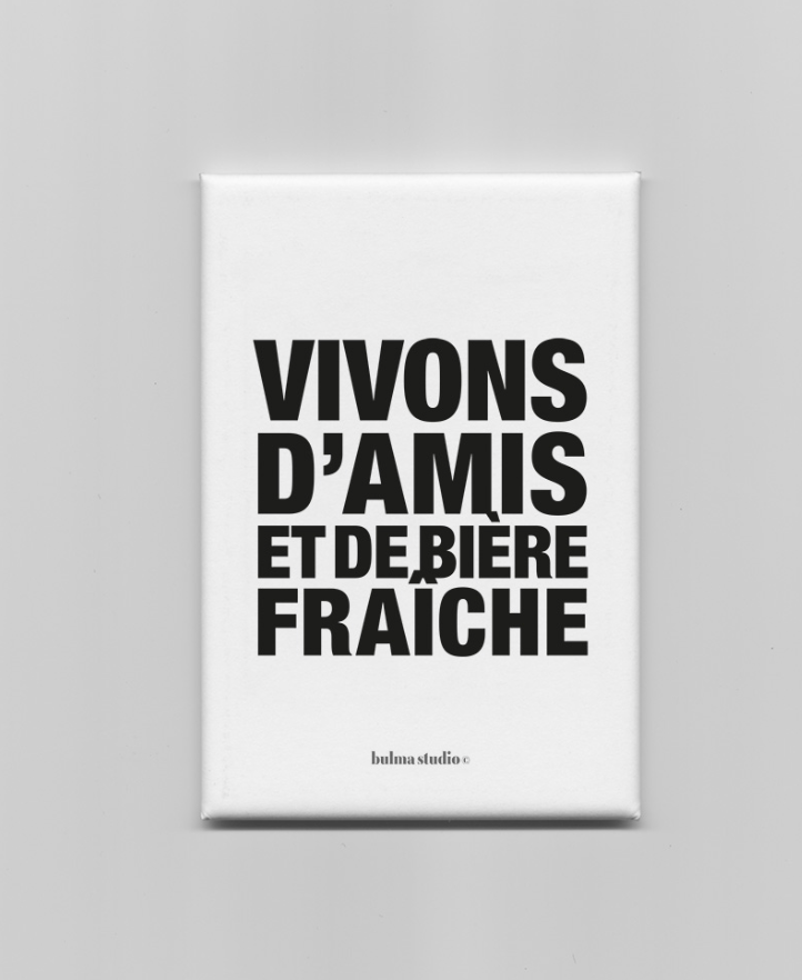 Aimant - " VIVONS D'AMIS ET DE BIÈRE FRAÎCHE "