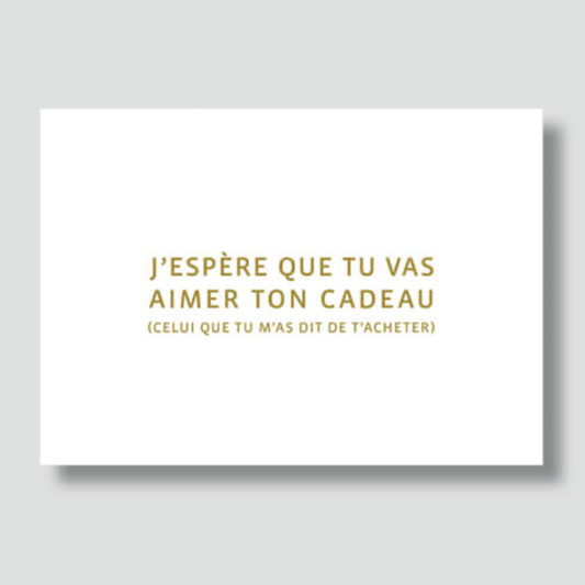 Carte - "J'espère que tu vas aimer ton cadeau"