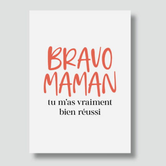 Carte - "Bravo maman, tu m'as vraiment bien réussi"