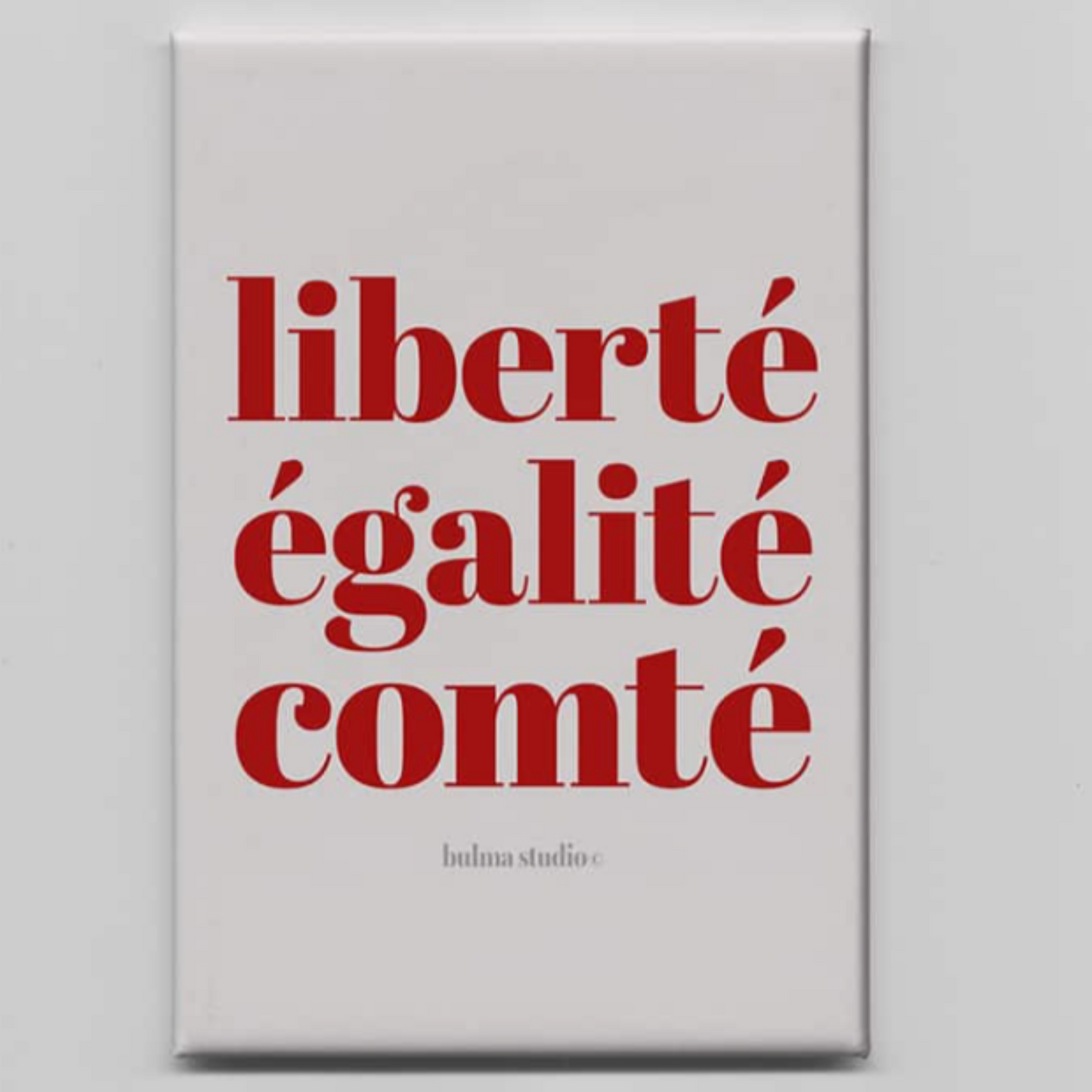 Aimant - " LIBERTÉ EGALITÉ COMTÉ "
