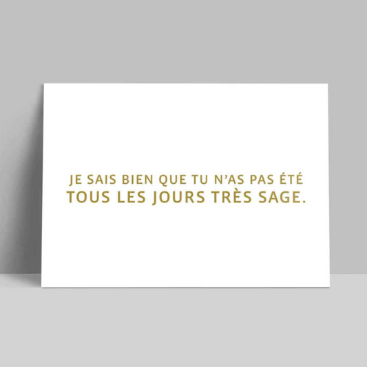 Carte - "Je sais bien que tu n'as pas été tous les jours très sage"