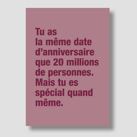 Carte - "Tu as la même date d'anniversaire que 20 millions de personnes"