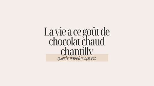 La vie a un goût de chocolat chantilly – Oser, rêver, entreprendre