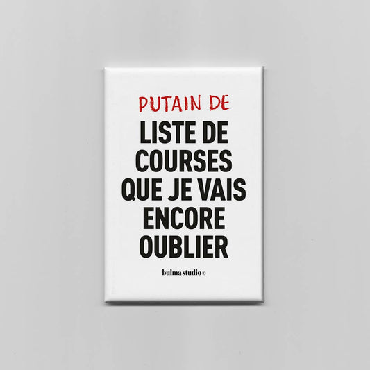 Aimant - " PUTAIN DE LISTE DE COURSES QUE JE VAIS ENCORE OUBLIER "