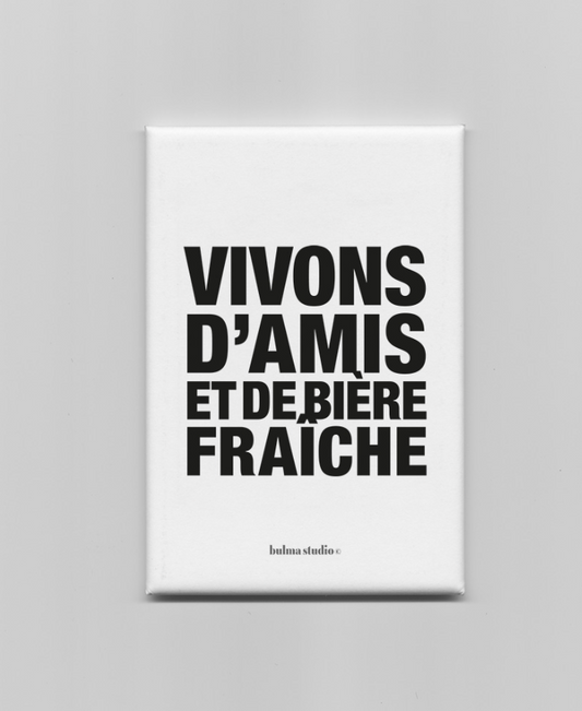 Aimant - " VIVONS D'AMIS ET DE BIÈRE FRAÎCHE "