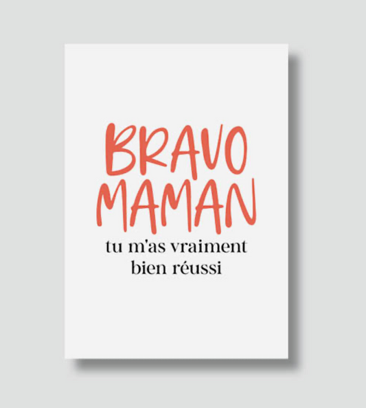 Carte - "Bravo maman, tu m'as vraiment bien réussi"