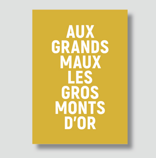 Carte - "Aux grands maux les gros monts d'or"