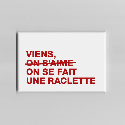 Aimant - " VIENS ON S’AIME/ ON SE FAIT UNE RACLETTE "