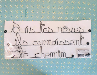 Citation Murale "Suis tes rêves ils connaissent le chemin"