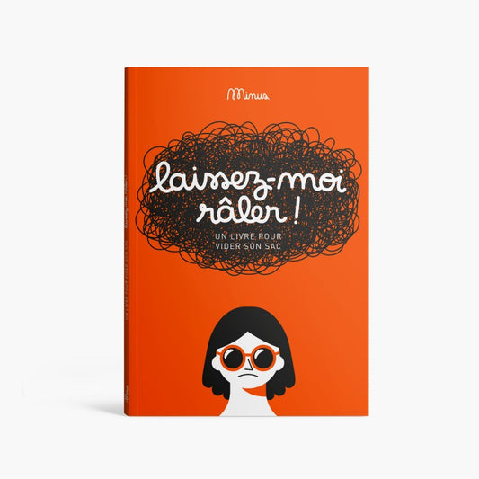 Laissez-moi râler ! — Livre à remplir (Minus Editions)
